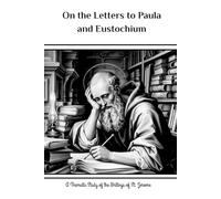 On the Letters to Paula and Eustochium: A Thematic Study of the Writings of St. Jerome