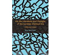 On the Literature and Thought of the German Classical Era: Collected Essays