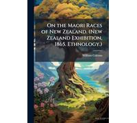 On the Maori Races of New Zealand. (New Zealand Exhibition, 1865. Ethnology.)