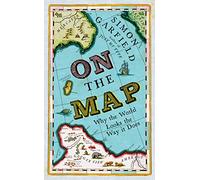 On The Map: Why the world looks the way it does