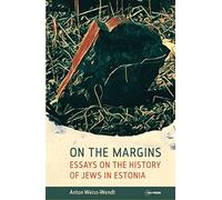 On the Margins: Essays on the History of Jews in Estonia