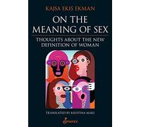 On the Meaning of Sex: Thoughts about the New Definition of Woman