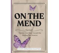 On The Mend: Twenty-One Days Toward the Healing You Deserve