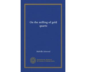 On the milling of gold quartz