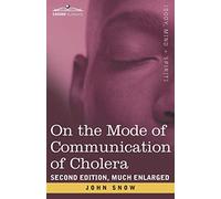 On the Mode of Communication of Cholera: Second Edition , Much Enlarged