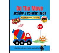 On The Move: Vehicle Coloring Book #3: A Fun Color by Number Activities for Kids (Little Builders: An Early Learning Skill Collection Series)