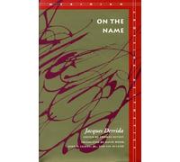 On the Name: Jacques Derrida (Meridian: Crossing Aesthetics)