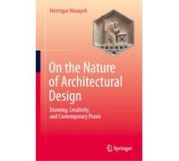 On the Nature of Architectural Design: Drawing, Creativity, and Contemporary Praxis