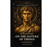 On the Nature of Things: A New Translation from the Latin (Newly Translated Classics)