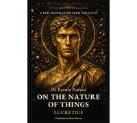 On the Nature of Things: A New Translation from the Latin (Newly Translated Classics)