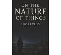 On the Nature of Things: Atoms, Mortal Souls, and Freedom from the Fear of Death
