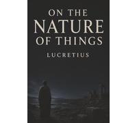 On the Nature of Things: Atoms, Mortal Souls, and Freedom from the Fear of Death