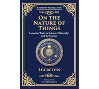 On the Nature of Things: Lucretius' Epic on Science, Philosophy, and the Cosmos