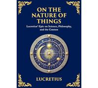 On the Nature of Things: The Eternal Laws of Nature and the Soul's Freedom (Large Print Deluxe Hardcover Edition For Easy Reading): 27 (Library of Alexandria)