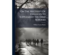 On The Necessity Of Colleges To Supplement The High Schools