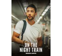 On the Night Train: Gay Erotic Stories of Extreme Sex for Mature Men: 92