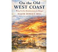 On The Old West Coast: Being Further Reminiscences Of A Ranger