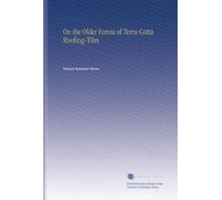 On the Older Forms of Terra-Cotta Roofing-Tiles