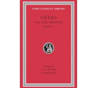 On the Orator: Books 1-2: De Oratore, Books I-II: 003 (Loeb Classical Library)