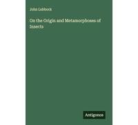 On the Origin and Metamorphoses of Insects