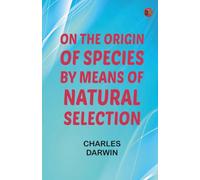 On the Origin of Species by Means of Natural Selection