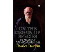 ON THE ORIGIN OF SPECIES. OR THE PRESERVATION OF FAVOURED RACES IN THE STRUGGLE FOR LIFE.