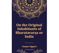 ON THE ORIGINAL INHABITANTS OF BHARATAVARS.A OR INDIA