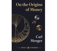 On the Origins of Money (Illustrated, Annotated)