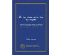 On the other side of the footlights (Vol-1): an expose of routines, apparatus and deceptions resorted to by mediums, clairvoyants, fortune tellers and crystal gazers in deluding the public