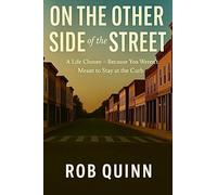 On the Other Side of the Street: A Life Chosen-Because You Weren’t Meant to Stay at the Curb