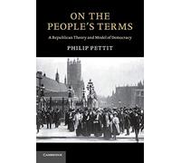 On the People's Terms – A Republican Theory and Model of Democracy (The Seeley Lectures) – Rústica