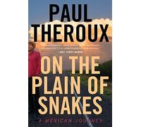 On The Plain Of Snakes: A Mexican Journey