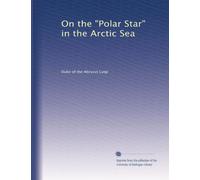 On the "Polar Star" in the Arctic Sea: Volume 1