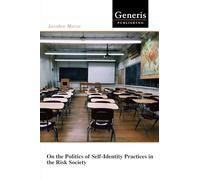 On the Politics of Self-Identity Practices in the Risk Society