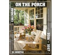 On The Porch Calendar 2026 - 2027: 24 Months of Tranquil Photography Book Showcasing Cozy Scenes for Daily Planning