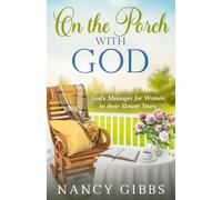 On the Porch With God: God's Messages for Women in Their Slower Years