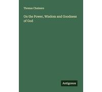On the Power, Wisdom and Goodness of God