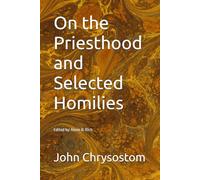 On the Priesthood and Selected Homilies