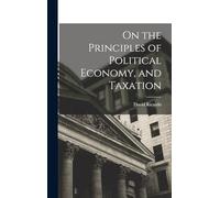 On the Principles of Political Economy, and Taxation