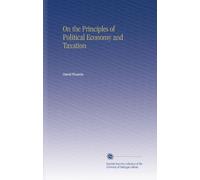 On the Principles of Political Economy and Taxation