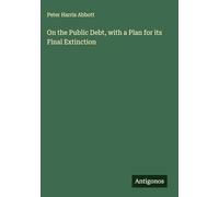 On the Public Debt, with a Plan for its Final Extinction