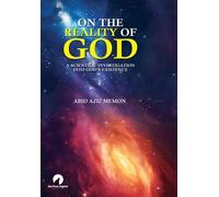 On The Reality of God: A Scientific Investigation Into God's Existence