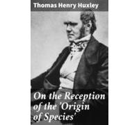 On The Reception Of The Origin Of Species (ebook)