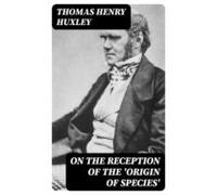 On The Reception Of The Origin Of Species (ebook)