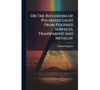 On The Reflexions Of Polarized Light From Polished Surfaces, Transparent And Metallic
