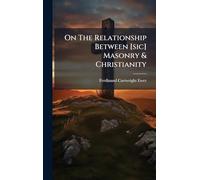 On The Relationship Between [sic] Masonry & Christianity