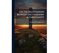 On The Relationship Between [sic] Masonry & Christianity