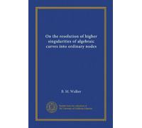 On the resolution of higher singularities of algebraic curves into ordinary nodes