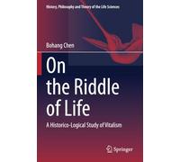On the Riddle of Life: A Historico-Logical Study of Vitalism