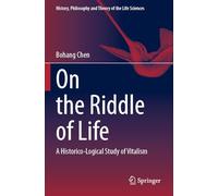 On the Riddle of Life: A Historico-Logical Study of Vitalism